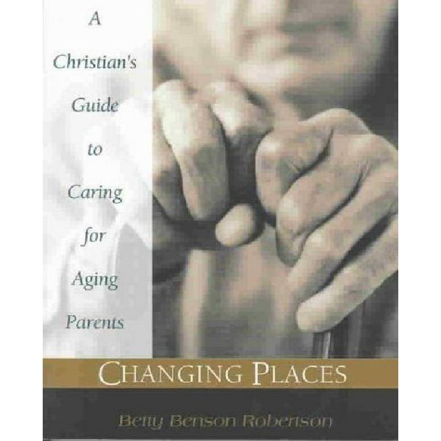 Changer de Place: Guide Chrétien pour Prendre Soin des Parents Vieillissants