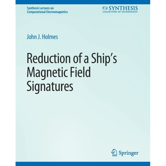 Synthesis Lectures on Computational Elec Reduction of a Ship's Magnetic Field Signatures, (Paperback)