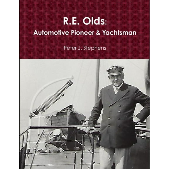 R.E. Olds: Automotive Pioneer & Yachtsman, (Paperback)