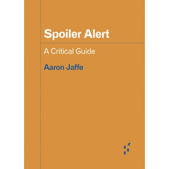 Pre-Owned Spoiler Alert: A Critical Guide (Paperback) 1517908035 9781517908034