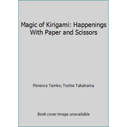 Magic of Kirigami: Happenings With Paper and Scissors [Hardcover - Used]