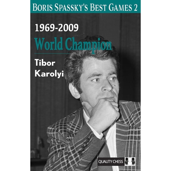 Boris Spassky's Best Games 2: 1969-2009: World Champion, (Hardcover)
