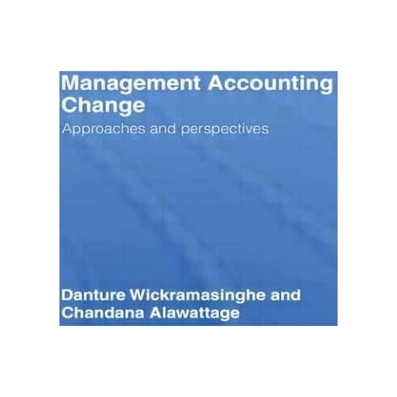 Management Accounting Change: Approaches and Perspectives, (Paperback)