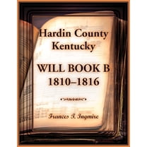 Hardin County, Kentucky Will Book B, 1810-1816, (Paperback)