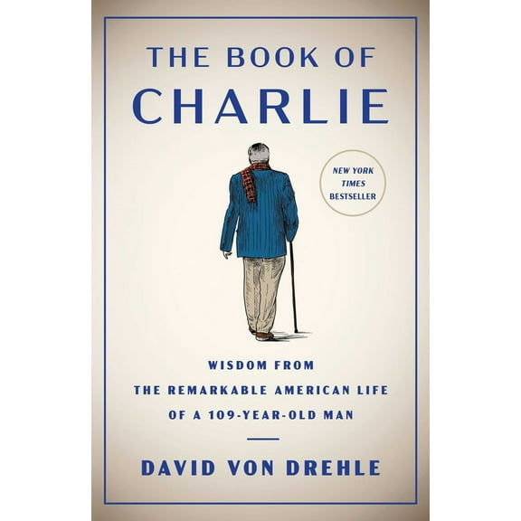 Pre-Owned The Book of Charlie: Wisdom from the Remarkable American Life of a 109-Year-Old Man (Hardcover) 1476773920 9781476773926
