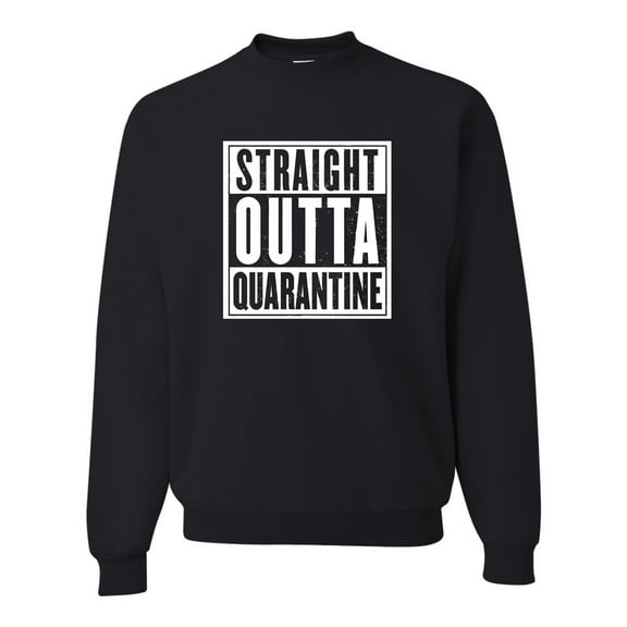 Adult Straight Outta Quarantine Sweatshirt Crewneck