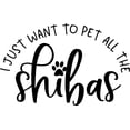 thumbnail image 1 of I Just Want To Pet All The Shibas Funny Dogs Love Wall Decals for Walls Peel and Stick wall art murals Black Large 36 Inch, 1 of 2