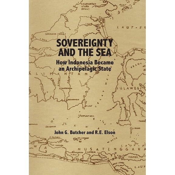 Sovereignty and the Sea : How Indonesia Became an Archipelagic State (Paperback)