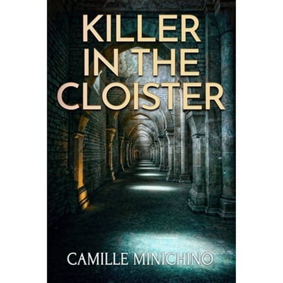Killer in the Cloister (Paperback) by Camille Minichino