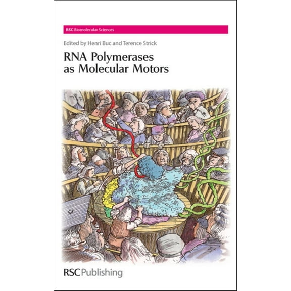 Rsc Biomolecular Sciences RNA Polymerases as Molecular Motors, Book 16, (Hardcover)