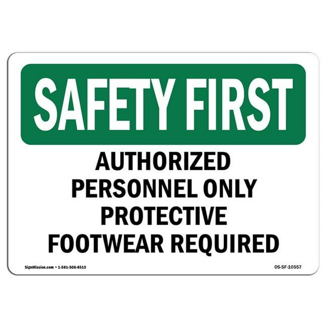 SignMission OS-SF-A-1218-L-10557 12 x 18 in. OSHA Safety First Sign - Authorized Personnel Only Protective Footwear