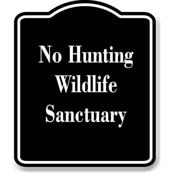 No Hunting - Wildlife Sanctuary BLACK Aluminum Composite Sign 8.5''x10''