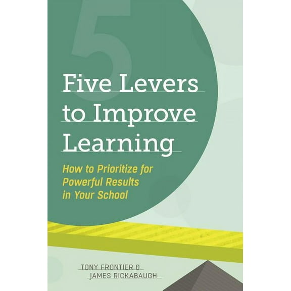 Five Levers to Improve Learning: How to Prioritize for Powerful Results in Your School, (Paperback)