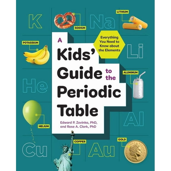 A Kids' Guide to the Periodic Table: Everything You Need to Know about the Elements, (Paperback)