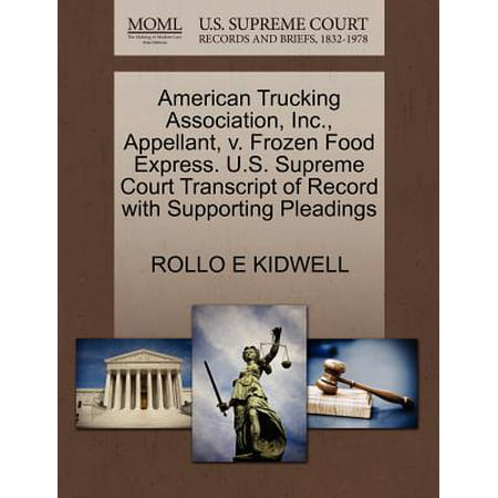 American Trucking Association, Inc., Appellant, V. Frozen Food Express. U.S. Supreme Court Transcript of Record with Supporting