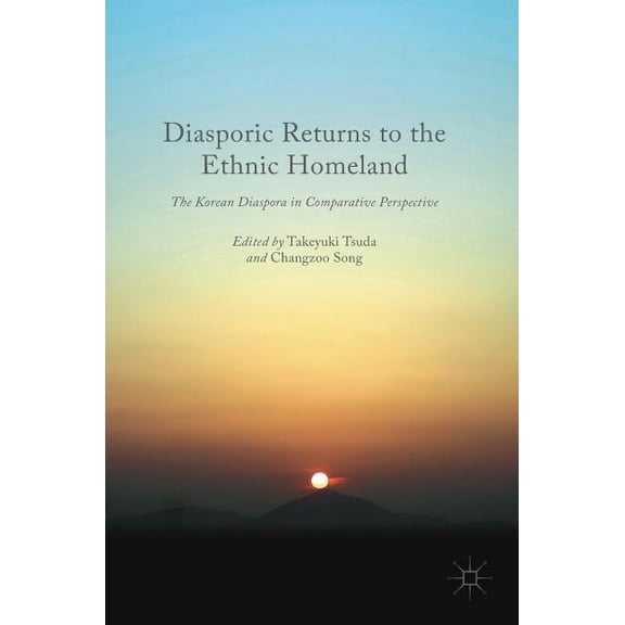Diasporic Returns to the Ethnic Homeland: The Korean Diaspora in Comparative Perspective, (Hardcover)