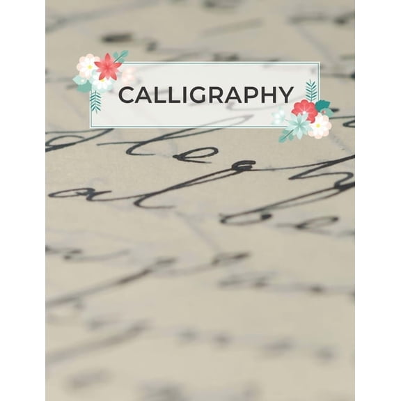 Calligraphy: Calligraphy Practice Sheets to Write in 120 Sheet Pad, (Paperback)