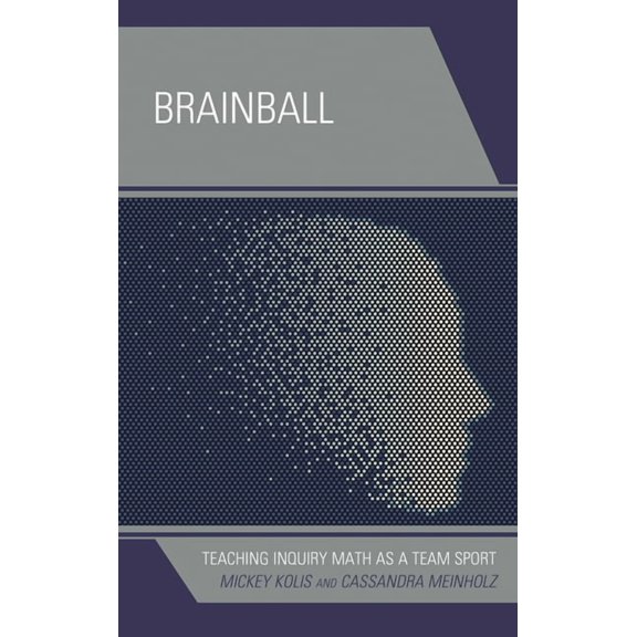 Brainball: Teaching Inquiry Math as a Team Sport, (Hardcover)