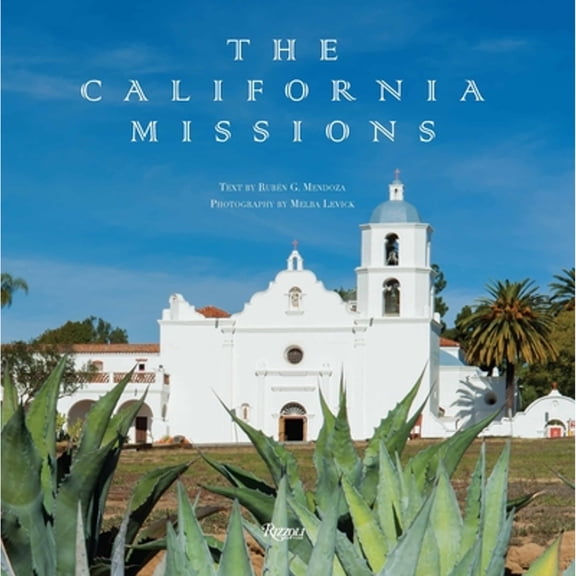 Pre-Owned The California Missions (Hardcover) by Ruben G Mendoza, Melba Levick
