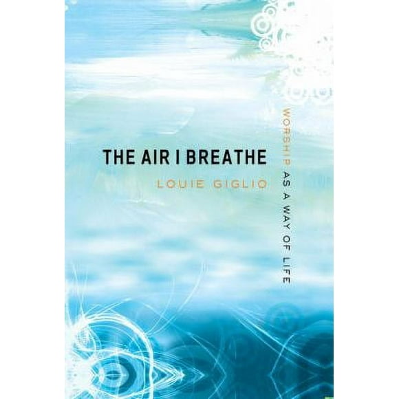 Pre-Owned The Air I Breathe: Worship as a Way of Life (Hardcover) 1590526708 9781590526705