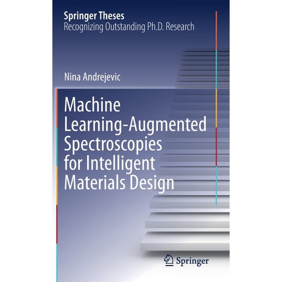 Springer Theses Machine Learning-Augmented Spectroscopies for Intelligent Materials Design, (Hardcover)