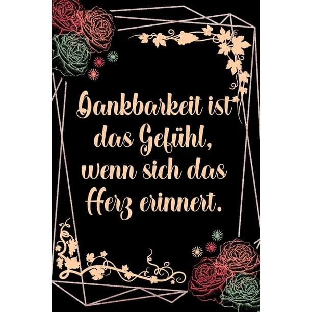 Dankbarkeit ist das Gef?hl, wenn sich das Herz erinnert Dankbarkeits