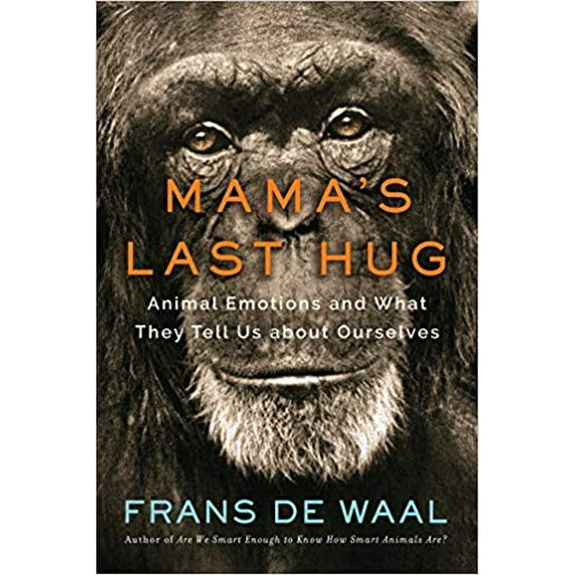 Mama's Last Hug: Animal Emotions and What They Tell Us about Ourselves Hardcover