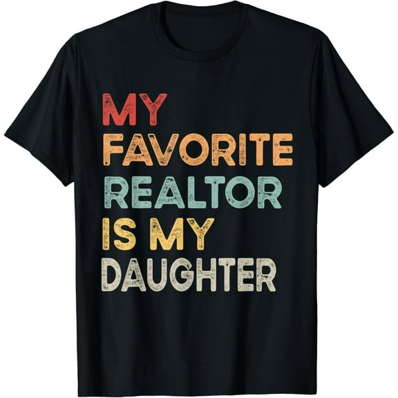 My Favorite Realtor Is My Daughter Funny Realtor Daughter T-Shirt