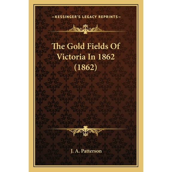 The Gold Fields Of Victoria In 1862 (1862) (Paperback)