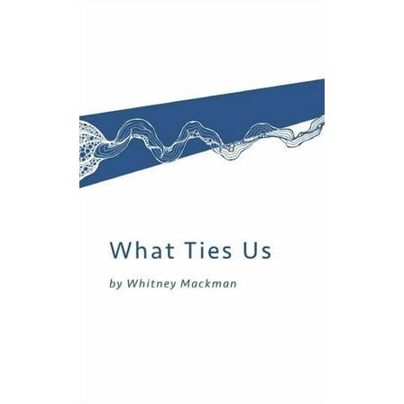 What Ties Us (Hardcover)