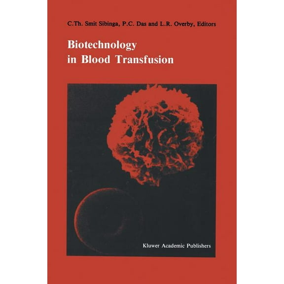 Developments in Hematology and Immunolog Biotechnology in Blood Transfusion: Proceedings of the Twelfth Annual Symposium on Blood Transfusion, Groningen 1987, Or, Book 21, (Paperback)