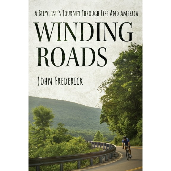 Winding Roads: A Bicyclist's Journey through Life and America, (Paperback)