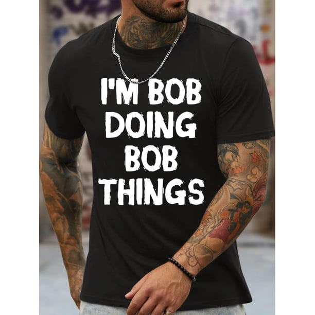 I'M BOB DOING BOB THINGS Print Men's Crew Neck T-shirt, Short Sleeve Versatile Casual Summer Clothes