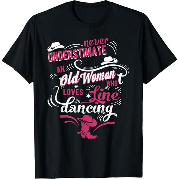 Never underestimate an old woman who can line dance Lover T-Shirt