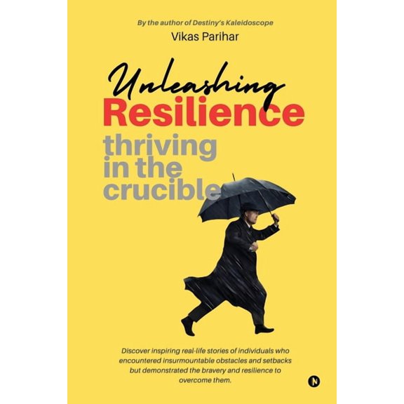 Unleashing Resilience: Thriving in the Crucible (Paperback)