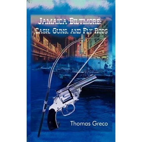 Jamaica Biltmore: Cash, Guns, and Fly Rods (Paperback) by Thomas Greco