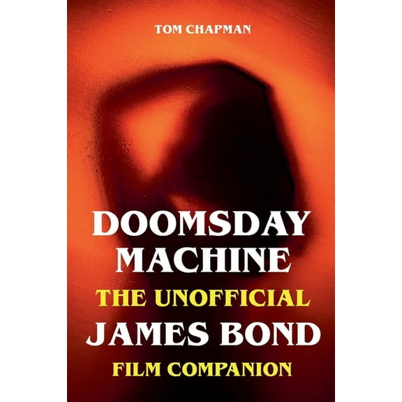 Doomsday Machine - The Unofficial James Bond Film Companion, (Paperback)