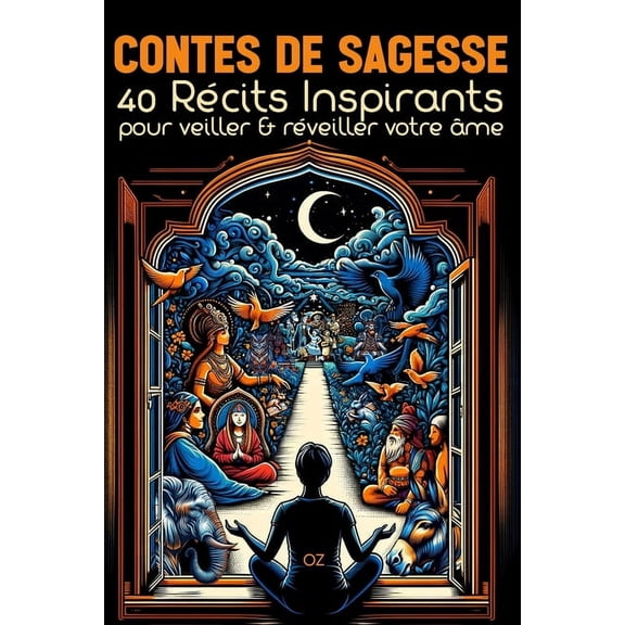 CONTES DE SAGESSE - 40 Récits Inspirants: Pour veiller & réveiller votre âme (Paperback)