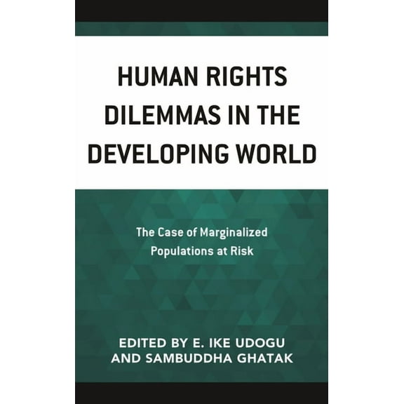 Human Rights Dilemmas in the Developing World: The Case of Marginalized Populations at Risk, (Hardcover)