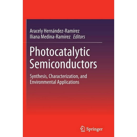 Photocatalytic Semiconductors: Synthesis, Characterization, and Environmental Applications, (Paperback)