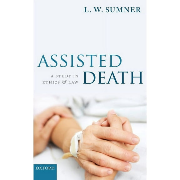 Assisted Death: A Study in Ethics and Law, (Hardcover)