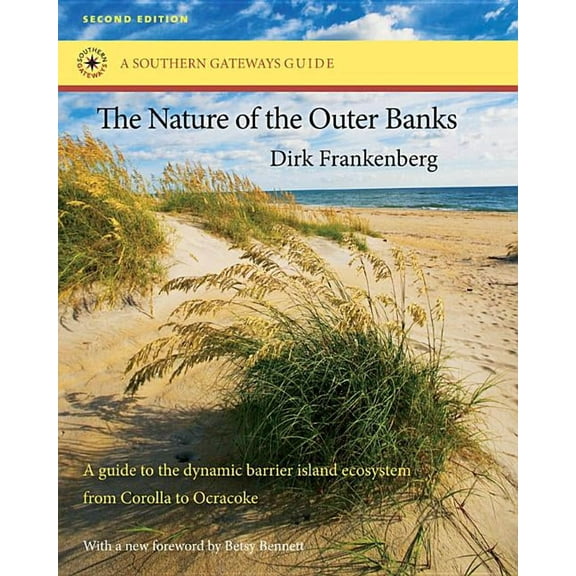 Southern Gateways Guides The Nature of the Outer Banks: Environmental Processes, Field Sites, and Development Issues, Corolla to Ocracoke, (Paperback)
