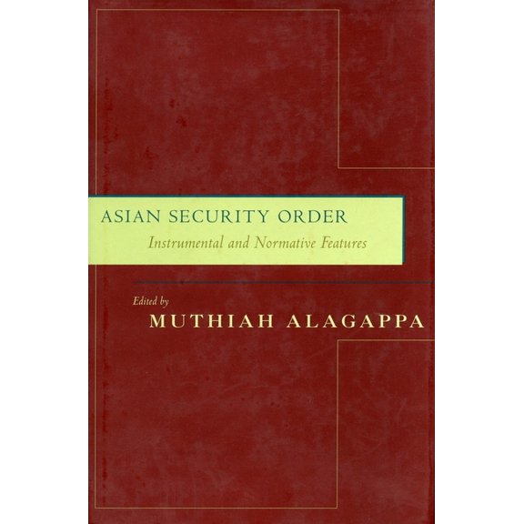 Asian Security Order: Instrumental and Normative Features, (Hardcover)