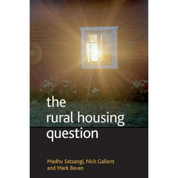 The Rural Housing Question: Community and Planning in Britain's Countrysides, (Paperback)