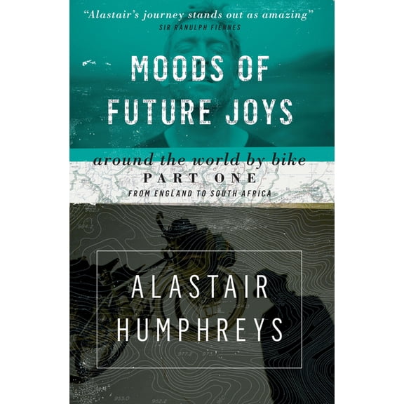 Moods of future joys : around the world by bike part one: from england to south africa: 9781903070857