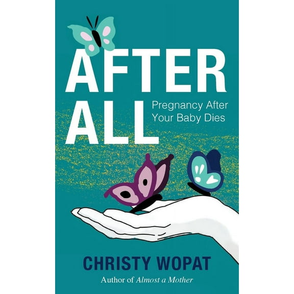 After All: Pregnancy After Your Baby Dies, (Paperback)