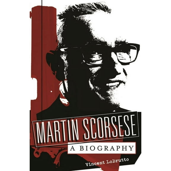 Martin Scorsese: A Biography, (Hardcover)