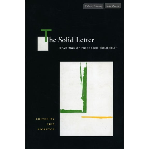 Cultural Memory in the Present: The Solid Letter : Readings of Friedrich Hölderlin (Hardcover)