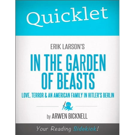 Quicklet on Erik Larson's In the Garden of Beasts: Love, Terror, and an American Family in Hitler's Berlin -