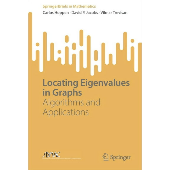 Springerbriefs in Mathematics Locating Eigenvalues in Graphs: Algorithms and Applications, (Paperback)